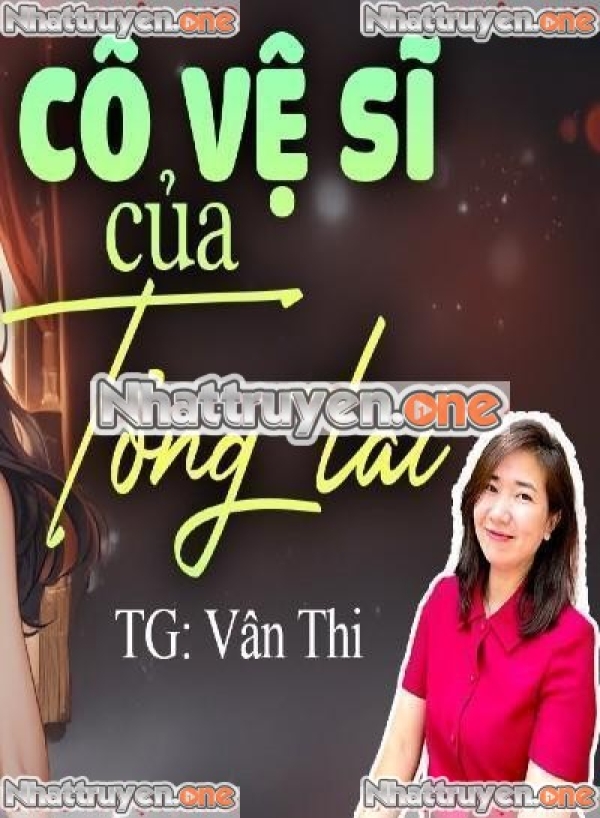 Cô Vệ Sĩ Của Tổng Tài